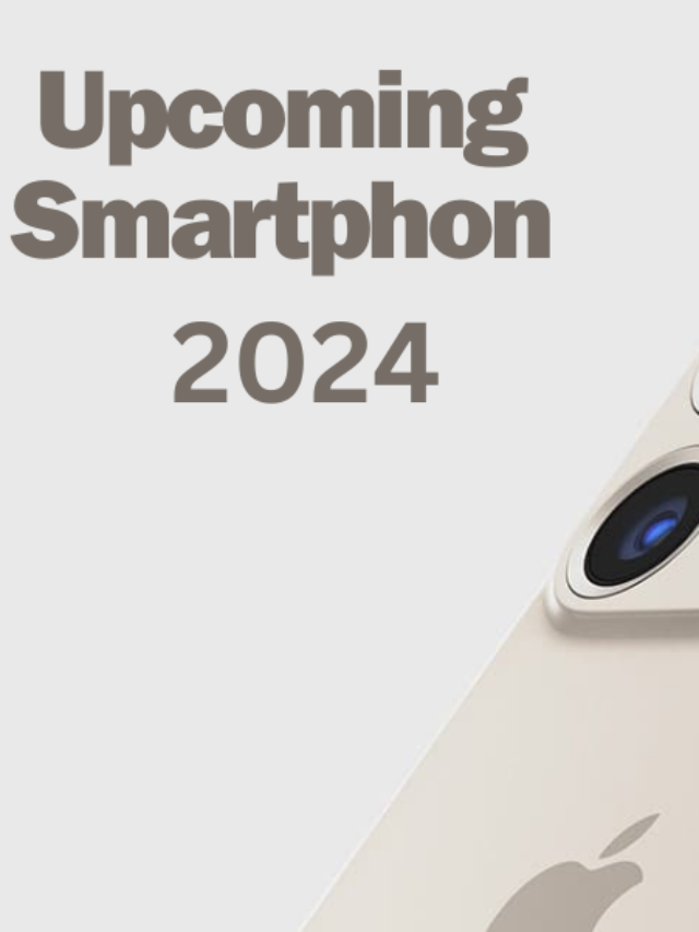 Top Upcoming Smartphone 2024